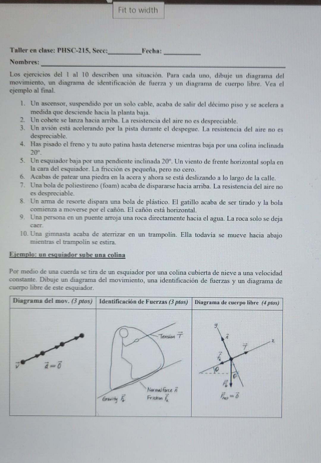 Taller en clase: PHSC-215, Secc: Fecha: Nombres: Los ejercicios del 1 al 10 describen una situación. Para cada uno, dibuje un