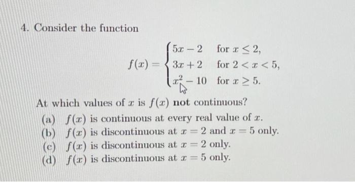 Solved 4 Consider The Function F X ⎩⎨⎧5x−23x 2x2−10 For