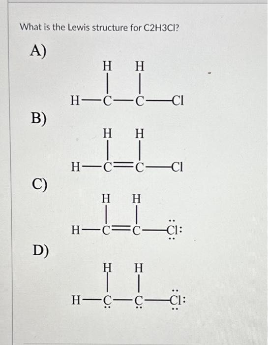 Solved What Is The Lewis Structure For C2H3Cl A) B) C) D), 43% OFF