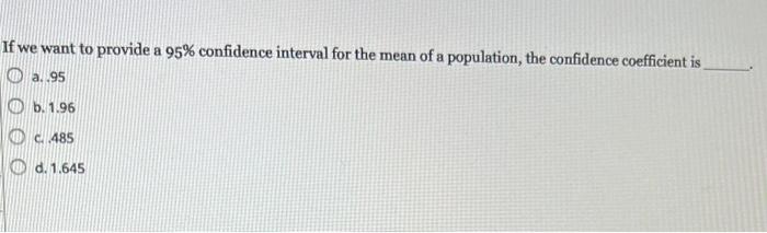 Solved If we want to provide a 95% confidence interval for | Chegg.com