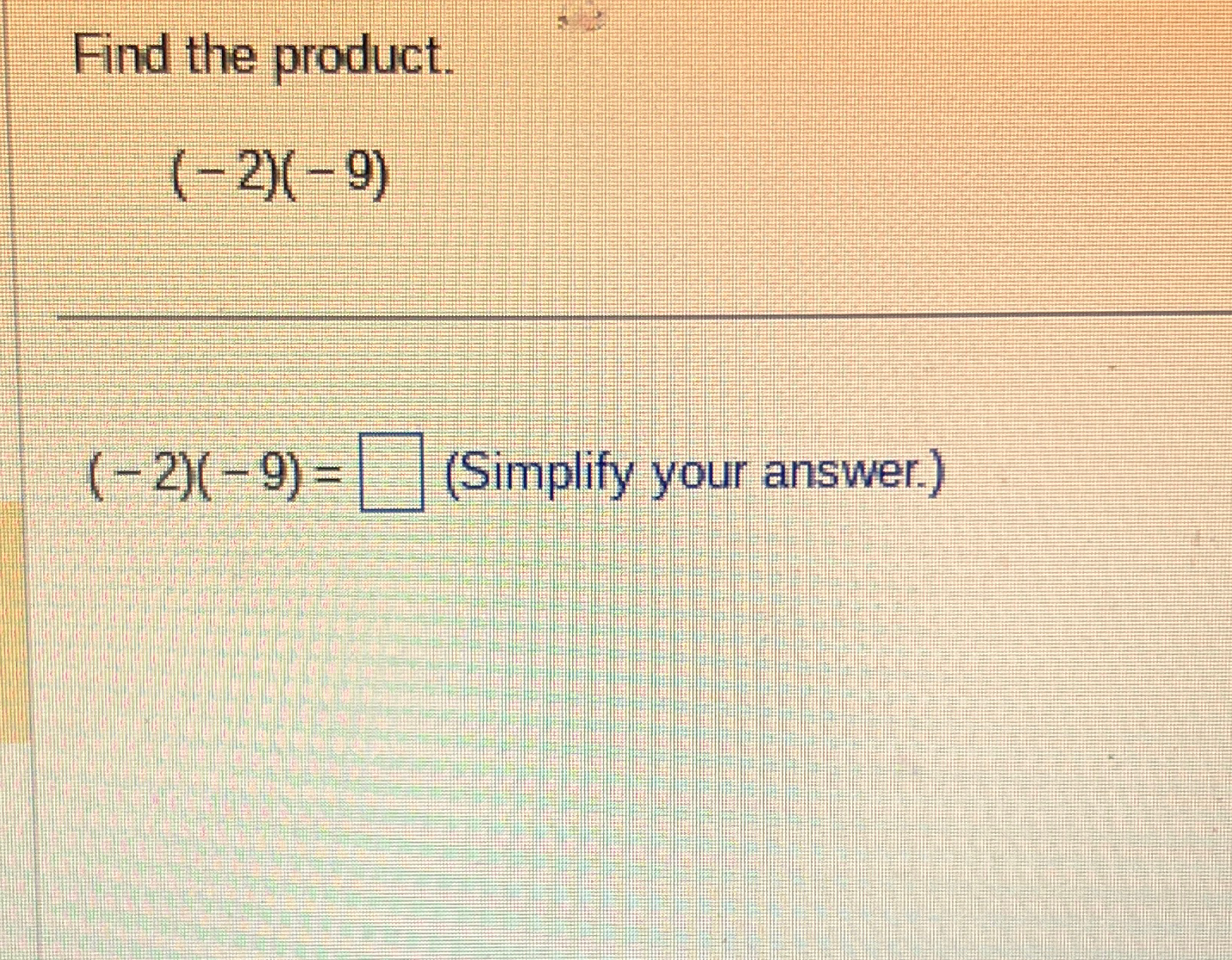Solved Find the product.(-2)(-9)(-2)(-9)=, (Simplify your | Chegg.com