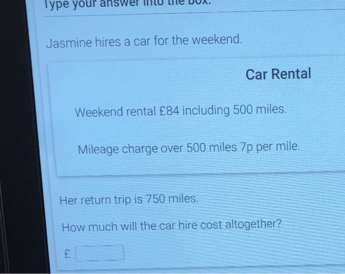 Solved Type your answer Jasmine hires a car for the weekend.