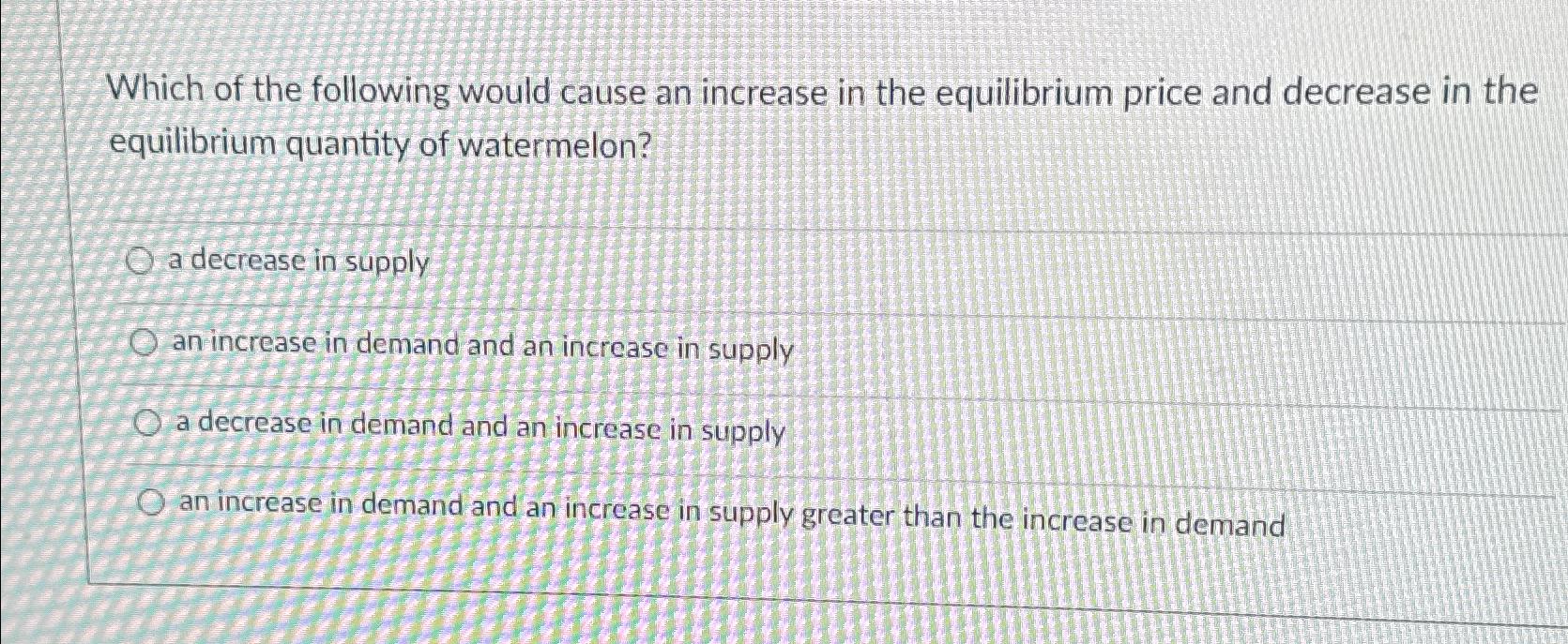 Solved Which of the following would cause an increase in | Chegg.com