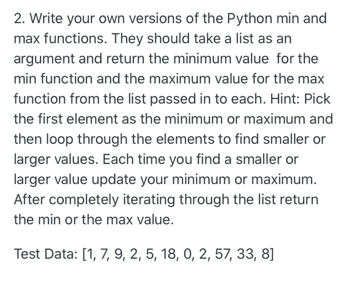 Solved 2. Write your own versions of the Python min and max | Chegg.com