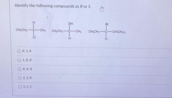 Solved Identify the following compounds as R or S. R,S,R | Chegg.com