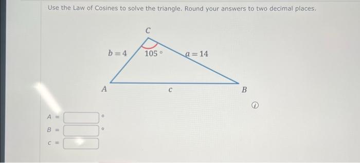 Solved Use the Law of Cosines to solve the triangle. Round | Chegg.com