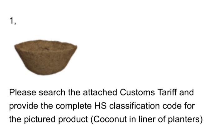 Solved 1, Please search the attached Customs Tariff and | Chegg.com