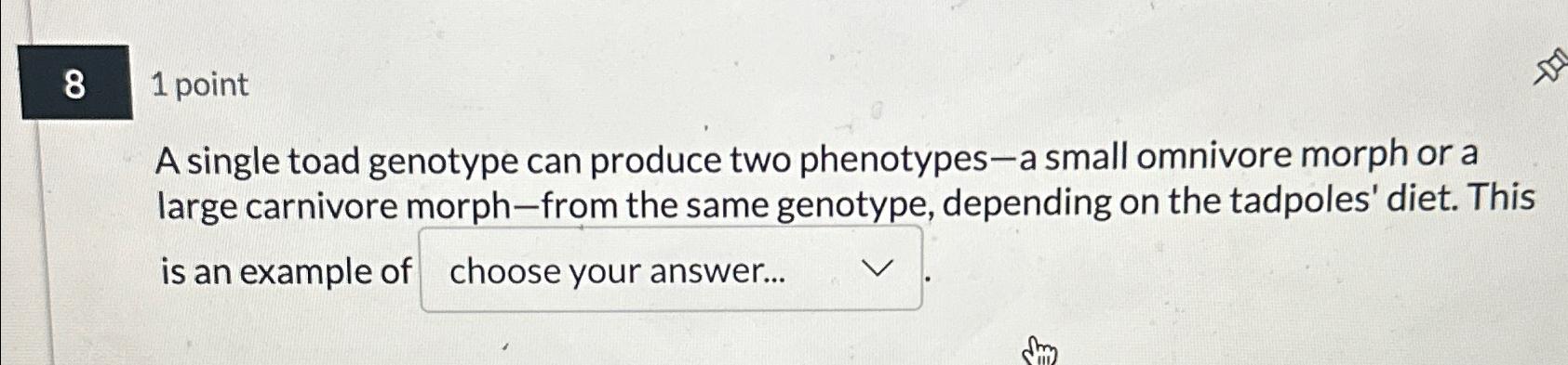 81 ﻿pointA single toad genotype can produce two | Chegg.com