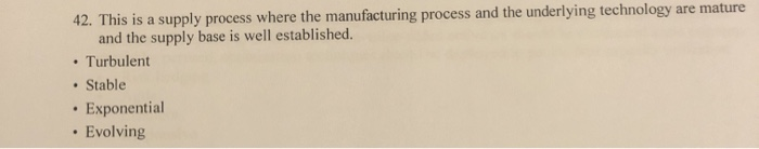 Solved 42. This is a supply process where the manufacturing | Chegg.com