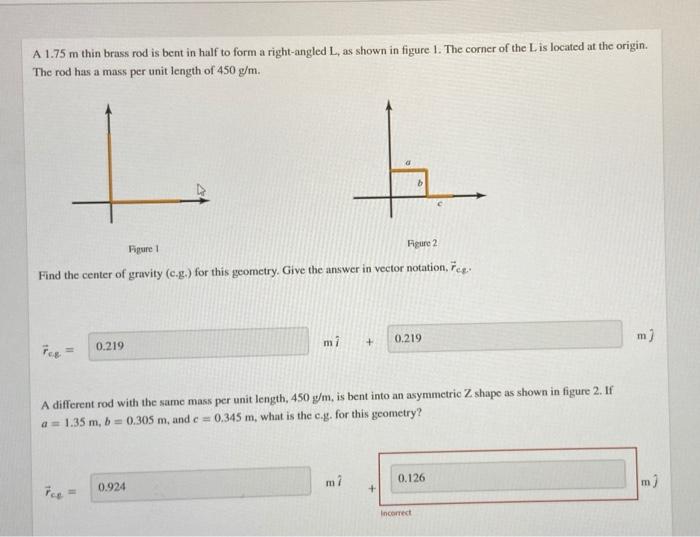 [Solved] just the last one A 1.75 m thin brass rod is bent
