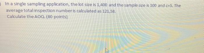 Solved In a single sampling application, the lot size is | Chegg.com