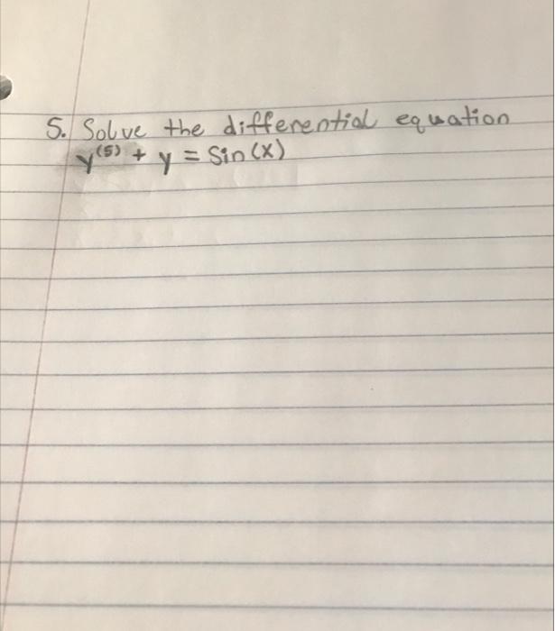 5. Solve the differential equation \[ y^{(5)}+y=\sin (x) \]