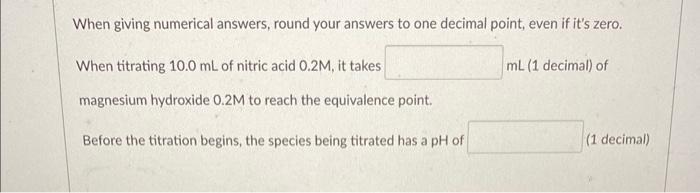Solved When giving numerical answers, round your answers to | Chegg.com