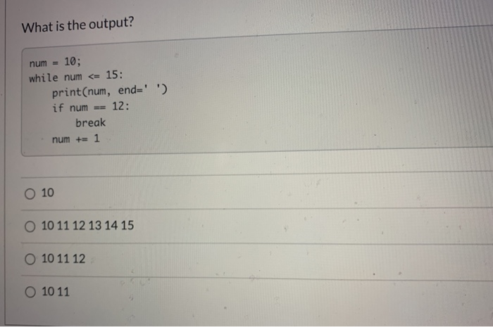 Solved: What Is The Output? Num= 10; While Num | Chegg.com