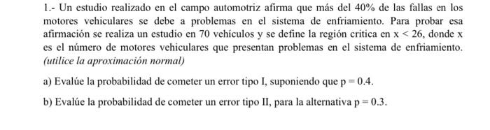 1.- Un estudio realizado en el campo automotriz afirma que más del 40% de las fallas en los motores vehiculares se debe a pro