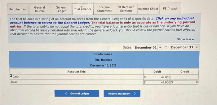 The trial balance is a listing of all account balances from the General Ledger as of a specific date. Click on any individual