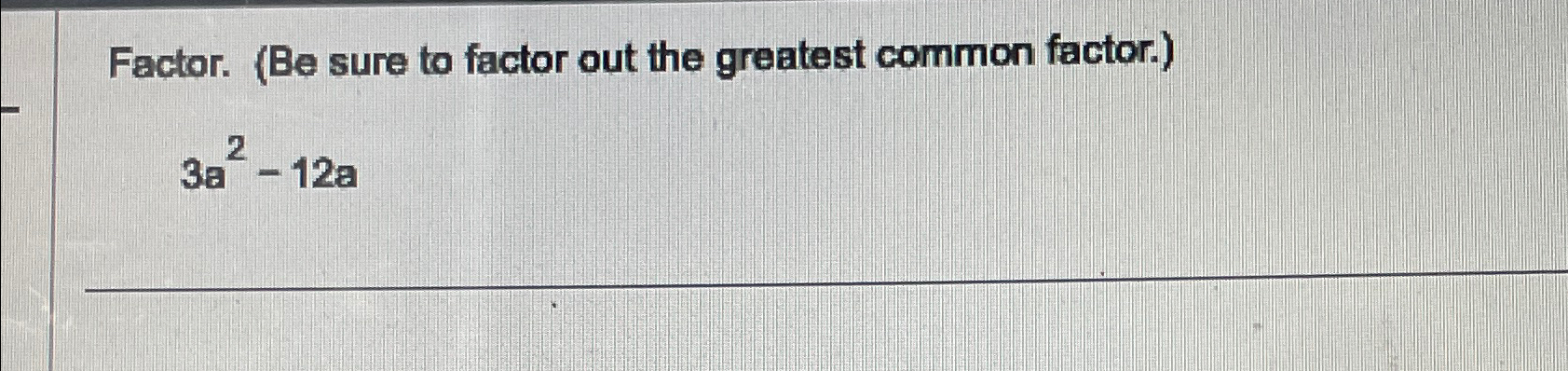 Solved Factor. (Be sure to factor out the greatest common | Chegg.com