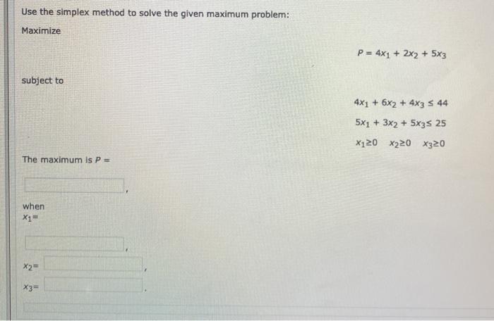 Solved Use the simplex method to solve the given maximum | Chegg.com