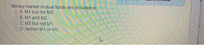 solved-money-market-mutual-funds-are-included-in-a-m1-but-chegg