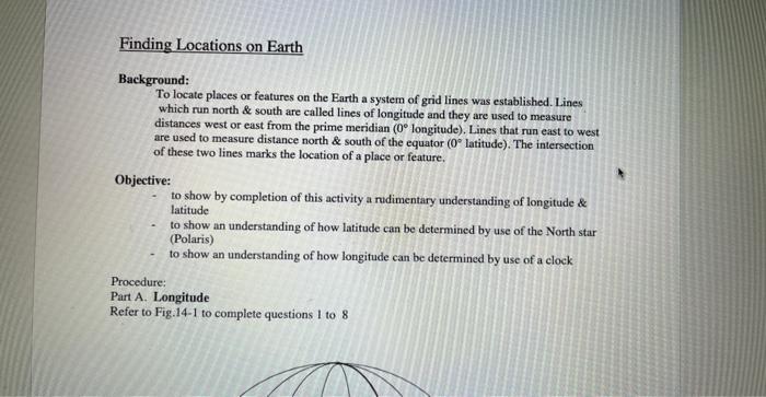 Finding Locations on Earth
Background:
To locate places or features on the Earth a system of grid lines was established. Line