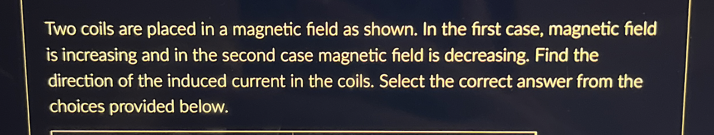 Solved Two coils are placed in a magnetic field as shown. In | Chegg.com