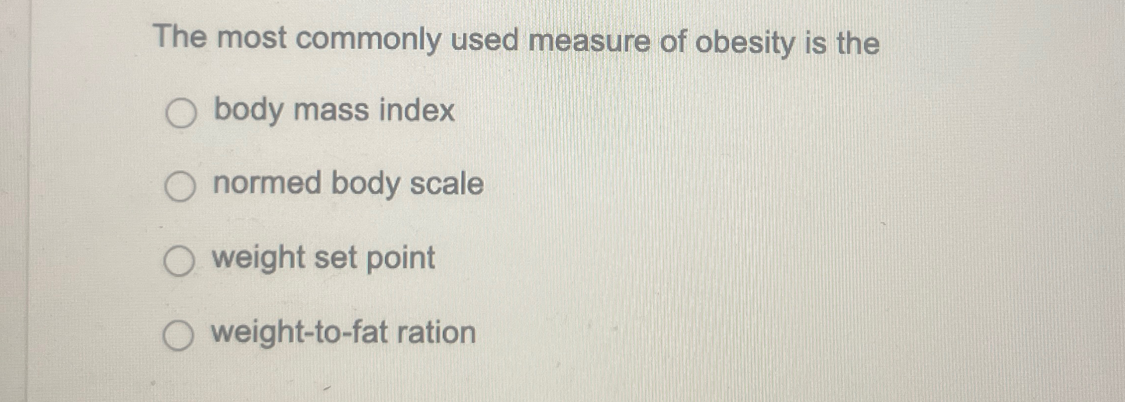 Solved The most commonly used measure of obesity is thebody | Chegg.com