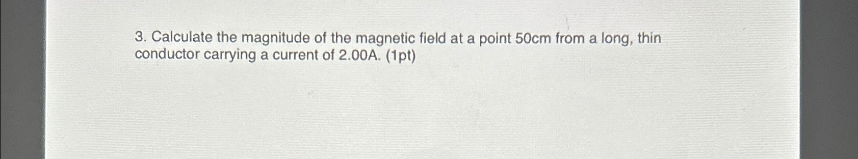 Solved Calculate the magnitude of the magnetic field at a | Chegg.com