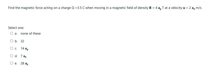 Solved Find the magnetic force acting on a charge Q=3.5C | Chegg.com