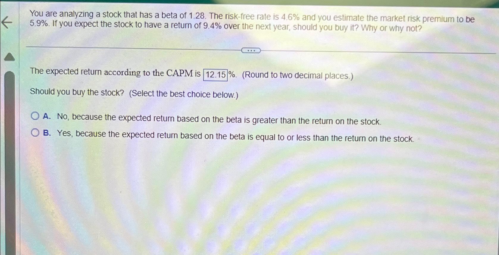 Solved You are analyzing a stock that has a beta of 1.28 .