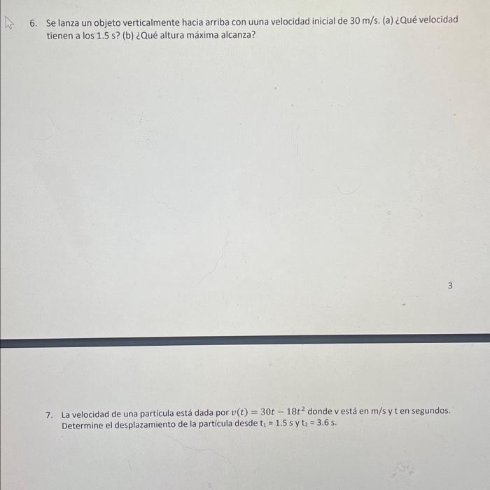 6. Se lanza un objeto verticalmente hacia arriba con uuna velocidad inicial de \( 30 \mathrm{~m} / \mathrm{s} \). (a) ¿Qué ve