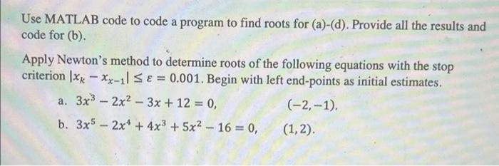 Solved Use MATLAB code to code a program to find roots for | Chegg.com