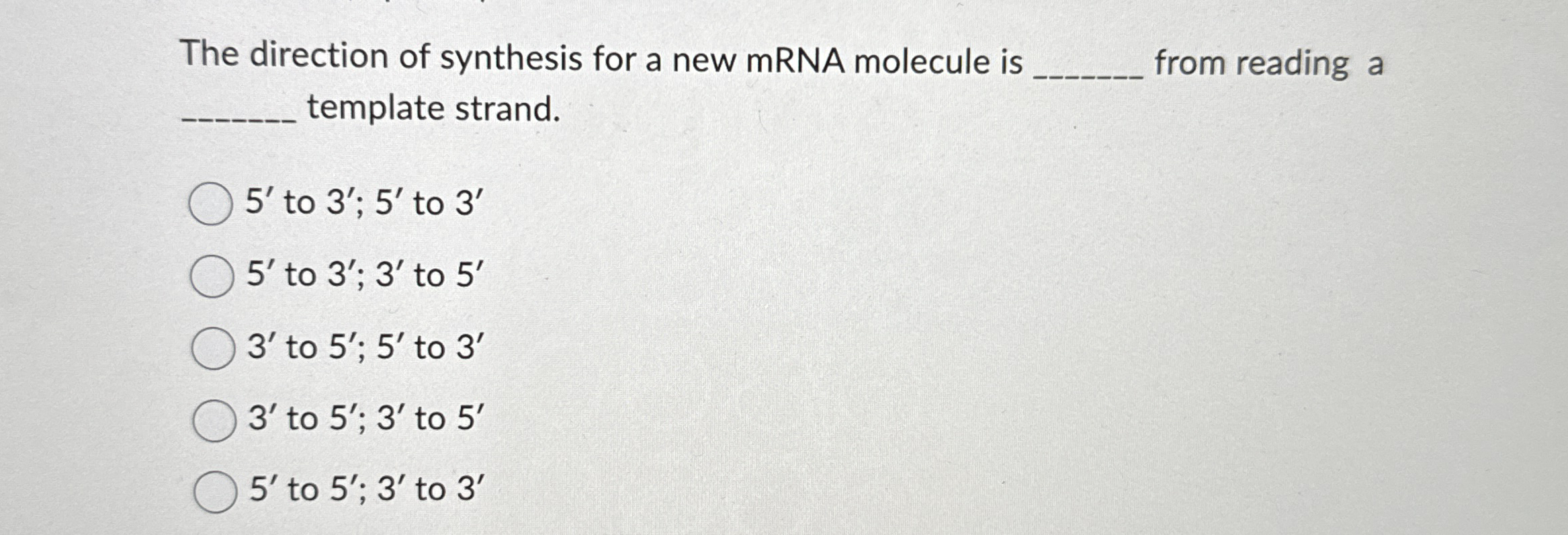 Solved The direction of synthesis for a new mRNA molecule is | Chegg.com