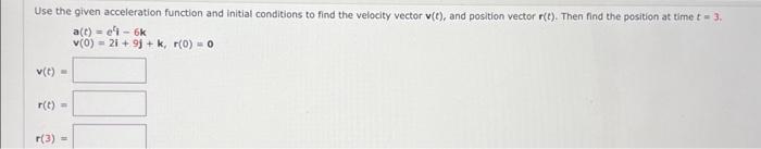 Solved Use the given acceleration function and initial | Chegg.com