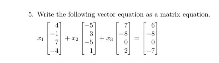 Solved Write the following vector equation as a matrix | Chegg.com