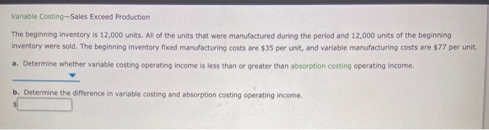 Solved Variable Costing-Sales Exceed Production The | Chegg.com