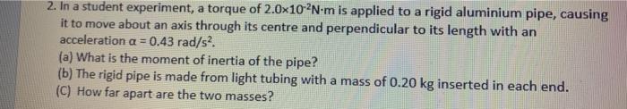 Solved 2. In a student experiment, a torque of 2.0×10−2 N⋅m | Chegg.com