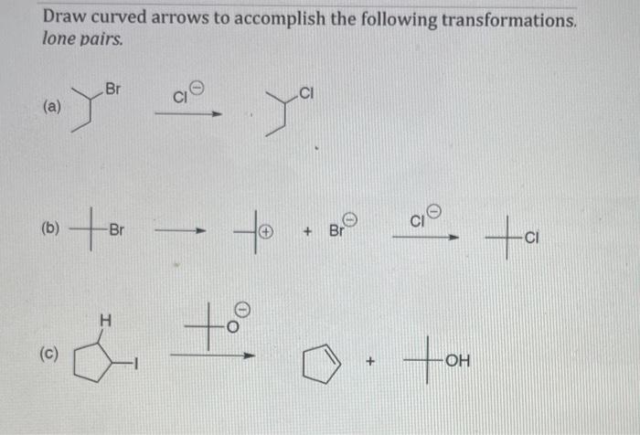 Solved Draw curved arrows to accomplish the following | Chegg.com