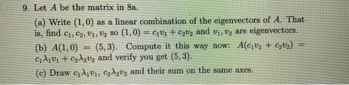 Solved 9. Let A be the matrix in 8a. (a) Write (1,0) as a | Chegg.com