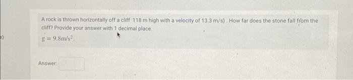Solved A rock is thrown horizontally off a cliff 118 m high | Chegg.com