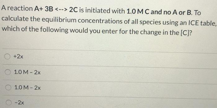 Solved A reaction A+ 3B 2C is initiated with 1.0 M C | Chegg.com