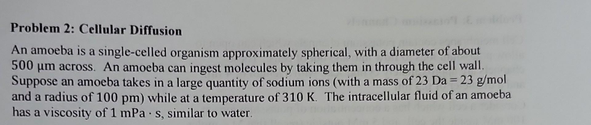 Solved Problem 2: Cellular Diffusion An amoeba is a | Chegg.com