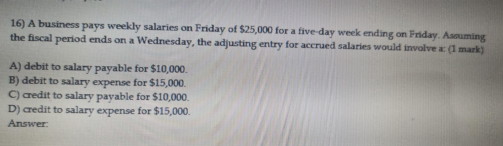 solved-16-a-business-pays-weekly-salaries-on-friday-of-chegg
