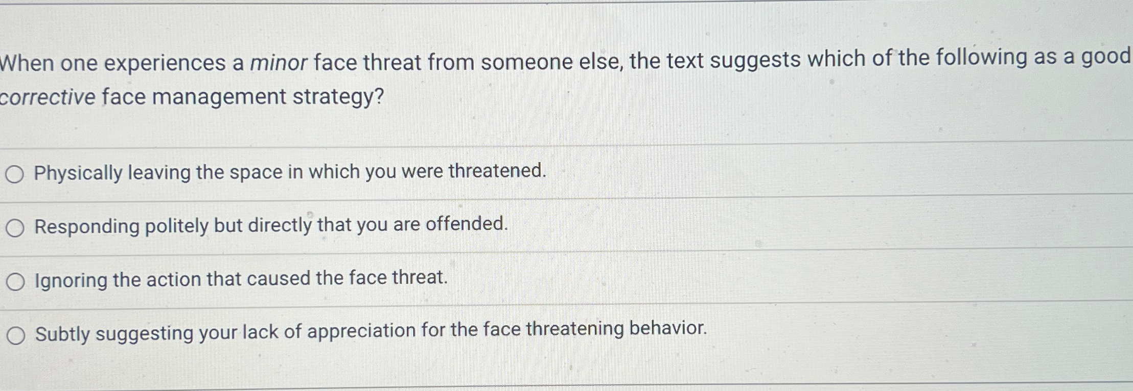 Solved When one experiences a minor face threat from someone | Chegg.com