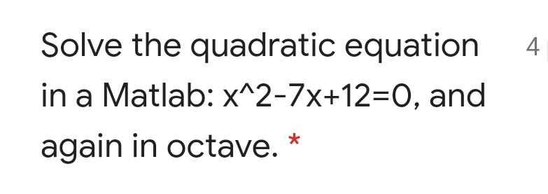 Solved 4 Solve the quadratic equation in a Matlab: | Chegg.com