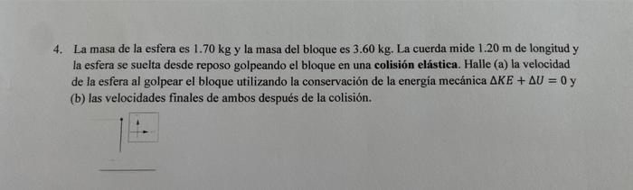 La masa de la esfera es \( 1.70 \mathrm{~kg} \) y la masa del bloque es \( 3.60 \mathrm{~kg} \). La cuerda mide \( 1.20 \math