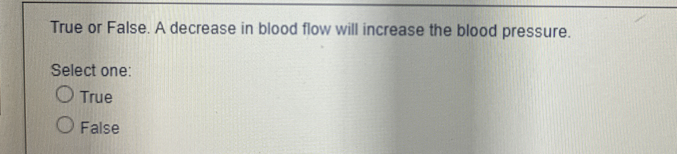 Solved True or False. A decrease in blood flow will increase | Chegg.com