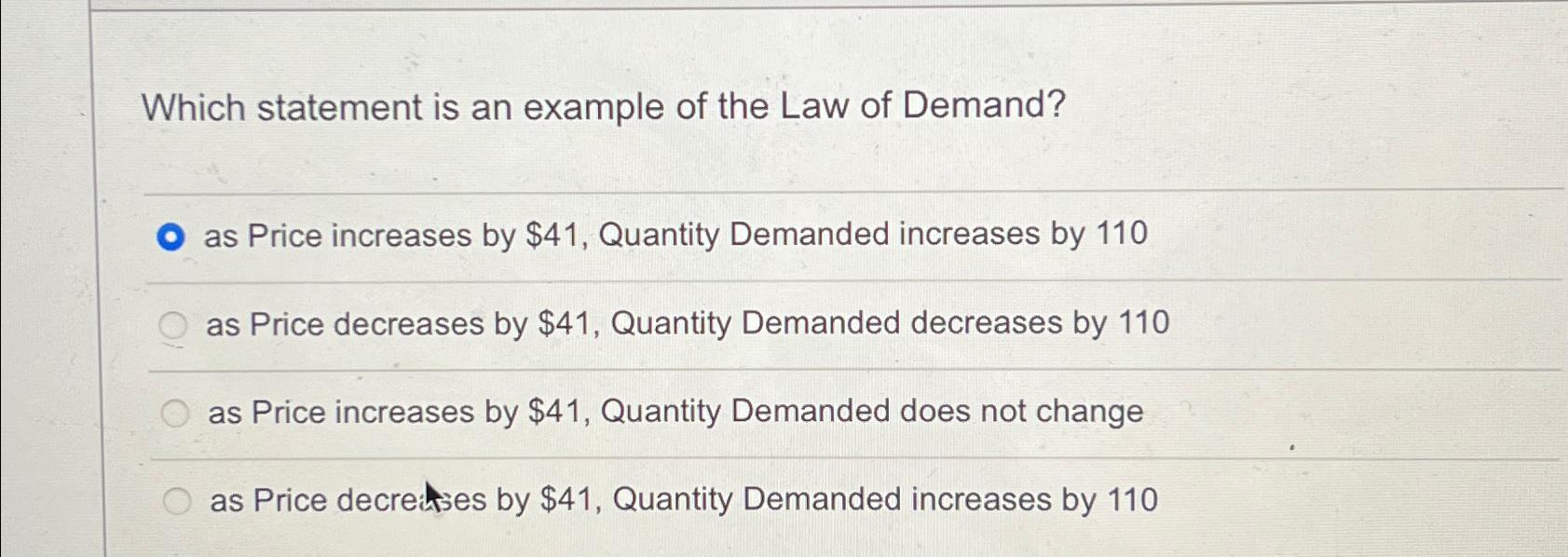 Solved Which statement is an example of the Law of Demand?as | Chegg.com