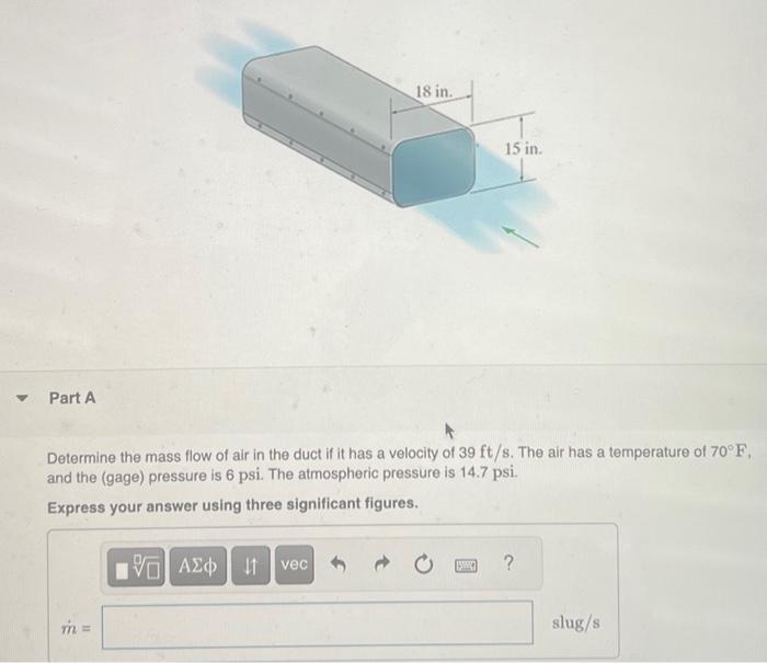Solved Determine the mass flow of air in the duct if it has | Chegg.com