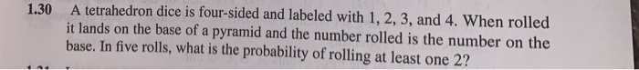 Solved 1.30 A tetrahedron dice is four-sided and labeled | Chegg.com