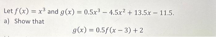 Solved Let F X X3 And G X 0 5x3−4 5x2 13 5x−11 5 A Show